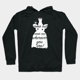 Come out Wherever YOU Are! Hoodie